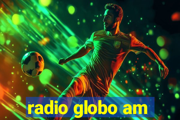 radio globo am